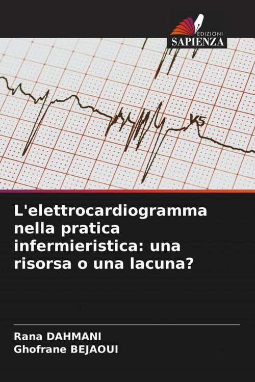 Produktbild: L'elettrocardiogramma nella pratica infermieristica: una risorsa o una lacuna?