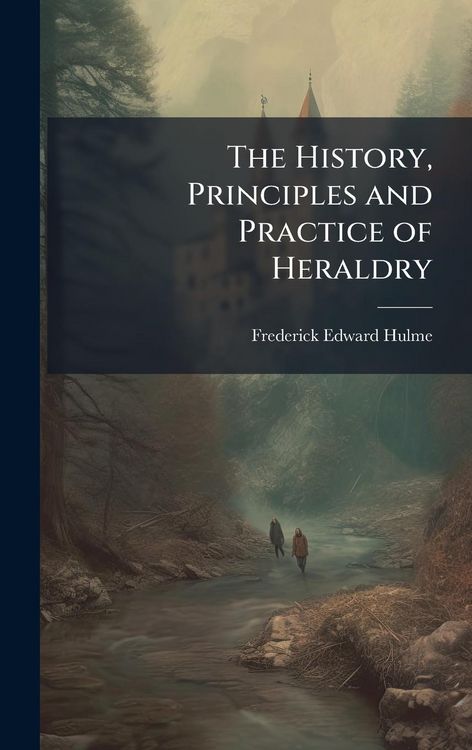Produktbild: The History, Principles and Practice of Heraldry