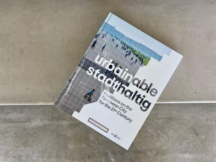Produktbild: urbainable/stadthaltig - Positions on the European City for the 21st Century