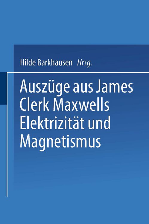 Produktbild: Ausz&uuml;ge aus James Clerk Maxwells Elektrizit&auml;t und Magnetismus