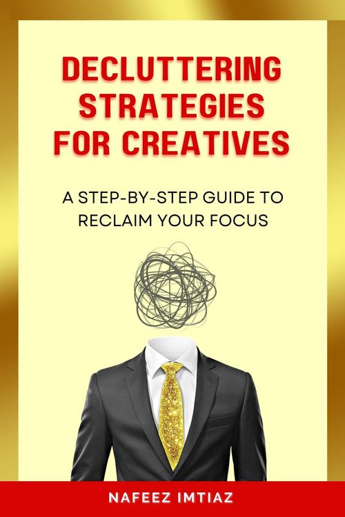 Produktbild: Decluttering Strategies for Creatives: A Step-by-Step Guide to Reclaim Your Focus.