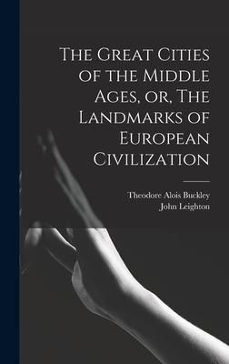 Produktbild: The Great Cities of the Middle Ages, or, The Landmarks of European Civilization