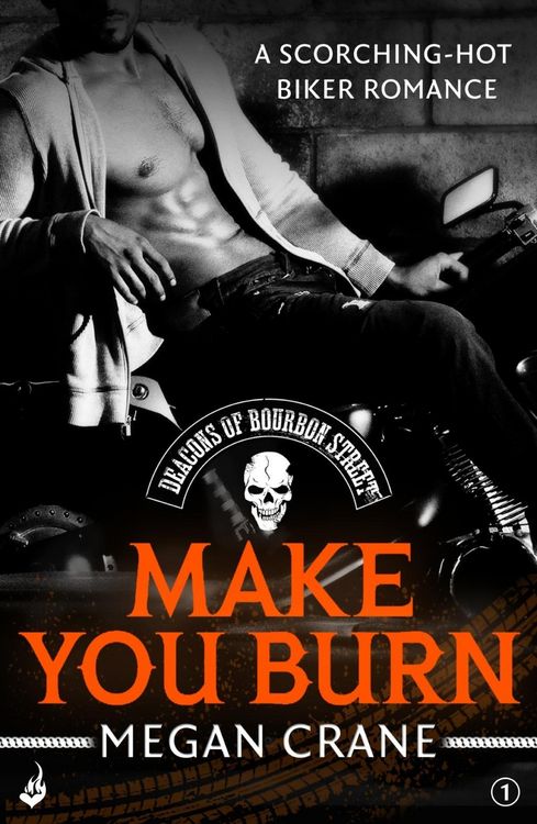 Produktbild: Make You Burn: Deacons of Bourbon Street 1 (A scorching-hot biker romance)