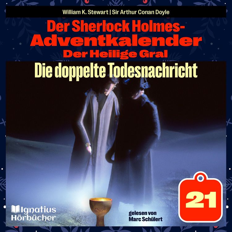 Produktbild: Die doppelte Todesnachricht (Der Sherlock Holmes-Adventkalender: Der Heilige Gral, Folge 21)