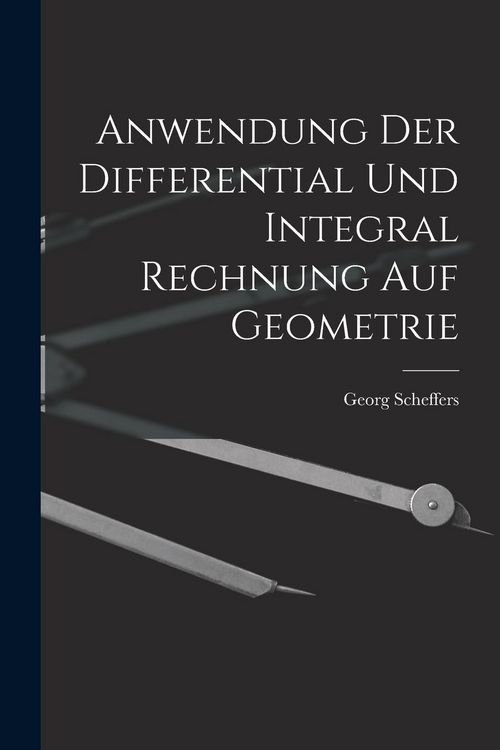 Produktbild: Anwendung Der Differential Und Integral Rechnung Auf Geometrie