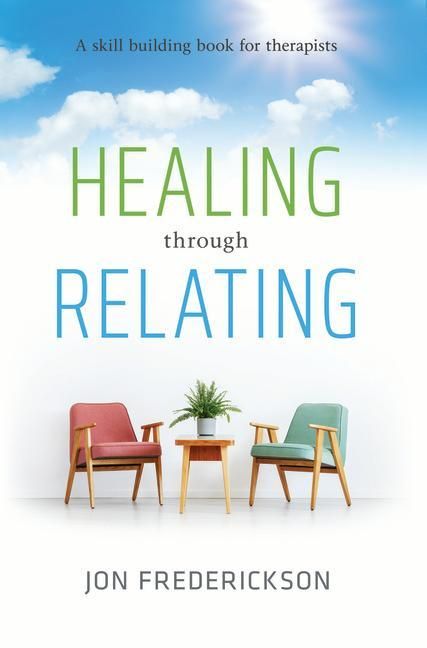Produktbild: Healing Though Relating: A Skill-Building for Therapists