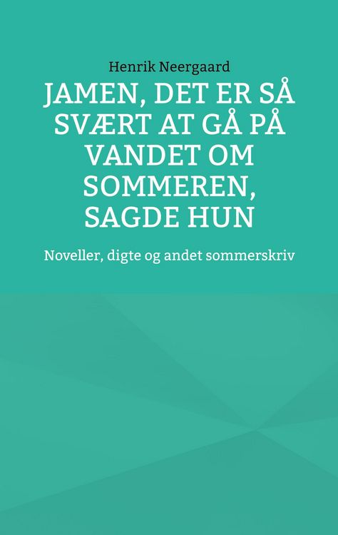 Produktbild: Jamen, det er s&aring; sv&aelig;rt at g&aring; p&aring; vandet om sommeren, sagde hun