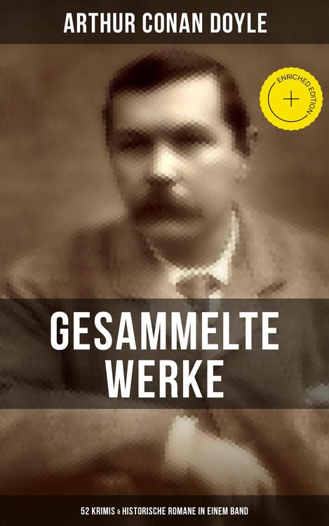 Produktbild: Gesammelte Werke von Sir Arthur Conan Doyle: 52 Krimis & Historische Romane in einem Band