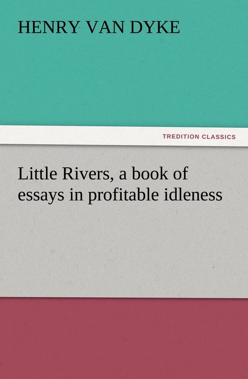 Produktbild: Little Rivers, a book of essays in profitable idleness
