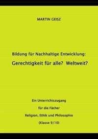 Produktbild: BNE - Gerechtigkeit f&uuml;r alle? Weltweit? - ein Angebot f&uuml;r den Ethik- und Philosophieunterricht