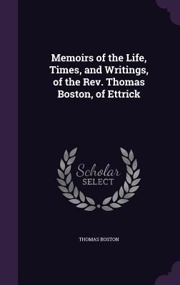 Produktbild: Memoirs of the Life, Times, and Writings, of the Rev. Thomas Boston, of Ettrick