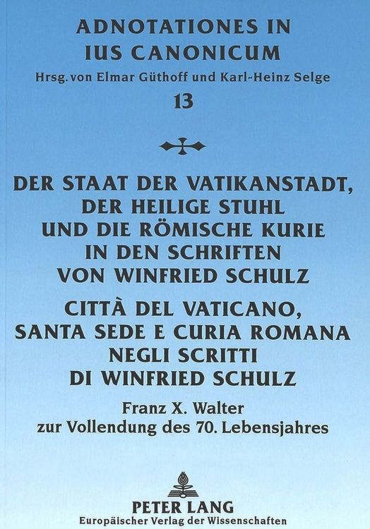 Produktbild: Der Staat der Vatikanstadt, der Heilige Stuhl und die R&ouml;mische Kurie in den Schriften von Winfried Schulz- Citt&agrave; del Vaticano, Santa Sede e Cur&iacute;a Romana negli scritti di Winfried Schulz