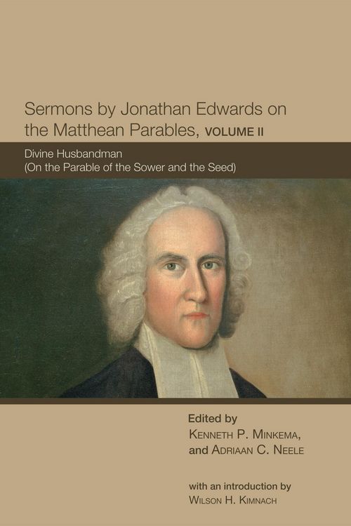 Produktbild: Sermons by Jonathan Edwards on the Matthean Parables, Volume II