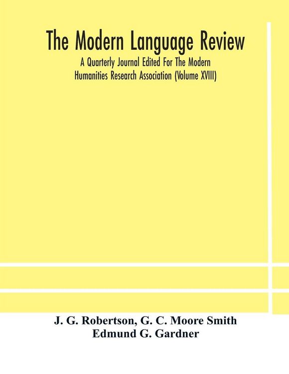 Produktbild: The Modern Language Review; A Quarterly Journal Edited For The Modern Humanities Research Association (Volume Xviii)