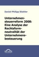Produktbild: Unternehmenssteuerreform 2008: Die Rechtsformneutralit&auml;t der Unternehmensbesteuerung