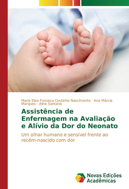 Produktbild: Assist&ecirc;ncia de Enfermagem na Avalia&ccedil;&atilde;o e Al&iacute;vio da Dor do Neonato