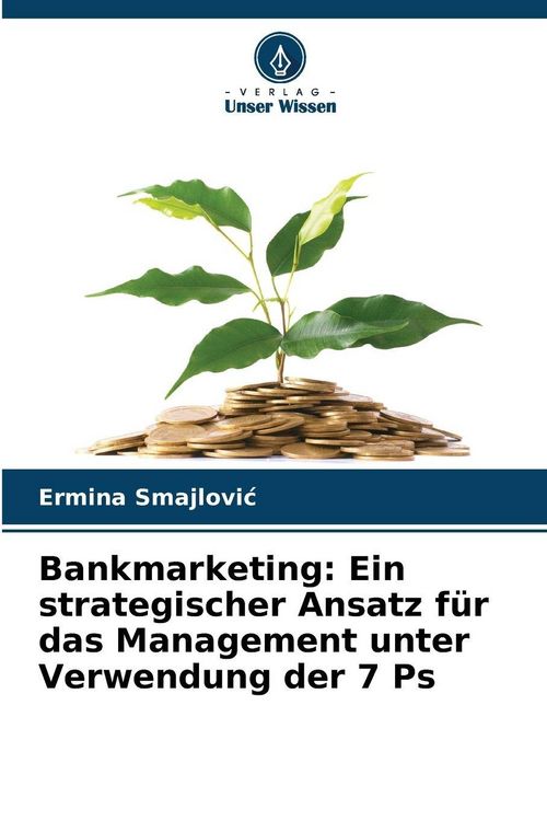 Produktbild: Bankmarketing: Ein strategischer Ansatz f&uuml;r das Management unter Verwendung der 7 Ps