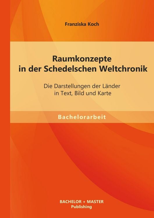 Produktbild: Raumkonzepte in der Schedelschen Weltchronik: Die Darstellungen der L&auml;nder in Text, Bild und Karte