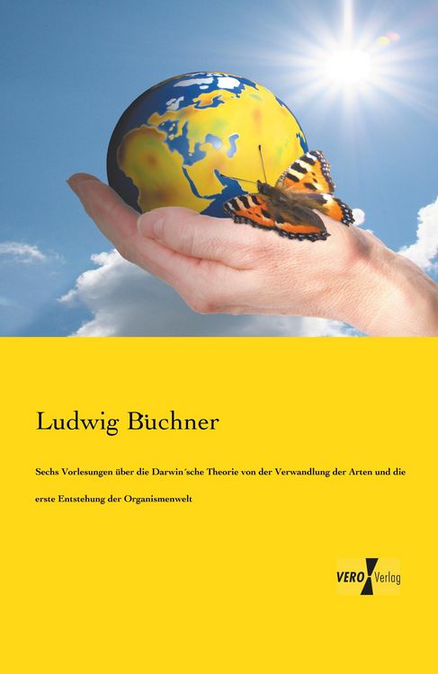 Produktbild: Sechs Vorlesungen &uuml;ber die Darwin&acute;sche Theorie von der Verwandlung der Arten und die erste Entstehung der Organismenwelt