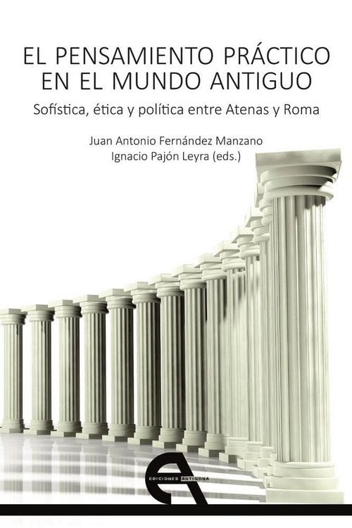 Produktbild: El pensamiento pr&aacute;ctico en el mundo antiguo : sof&iacute;stica, &eacute;tica y pol&iacute;tica entre Atenas y Roma
