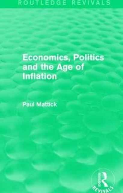 Produktbild: Mattick, P: Economics, Politics and the Age of Inflation