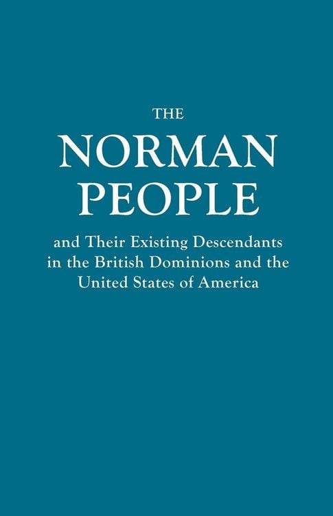 Produktbild: Norman People and Their Existing Descendants in the British Dominions and the United States of America