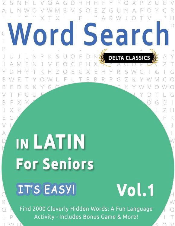 Produktbild: WORD SEARCH IN LATIN FOR SENIORS - IT'S EASY! VOL.1 - DELTA CLASSICS - FIND 2000 CLEVERLY HIDDEN WORDS