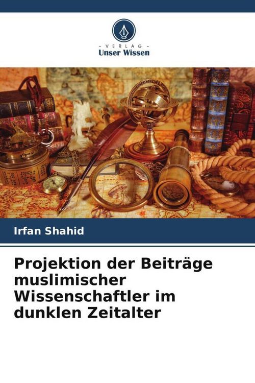 Produktbild: Projektion der Beitr&auml;ge muslimischer Wissenschaftler im dunklen Zeitalter