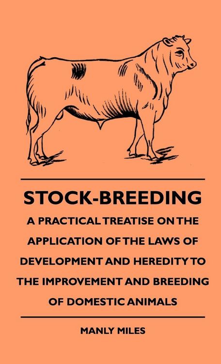 Produktbild: Stock-Breeding - A Practical Treatise On The Application Of The Laws Of Development And Heredity To The Improvement And Breeding Of Domestic Animals