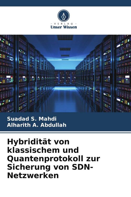 Produktbild: Hybridit&auml;t von klassischem und Quantenprotokoll zur Sicherung von SDN-Netzwerken