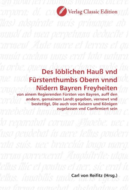 Produktbild: Des l&ouml;blichen Hau&szlig; vnd F&uuml;rstenthumbs Obern vnnd Nidern Bayre