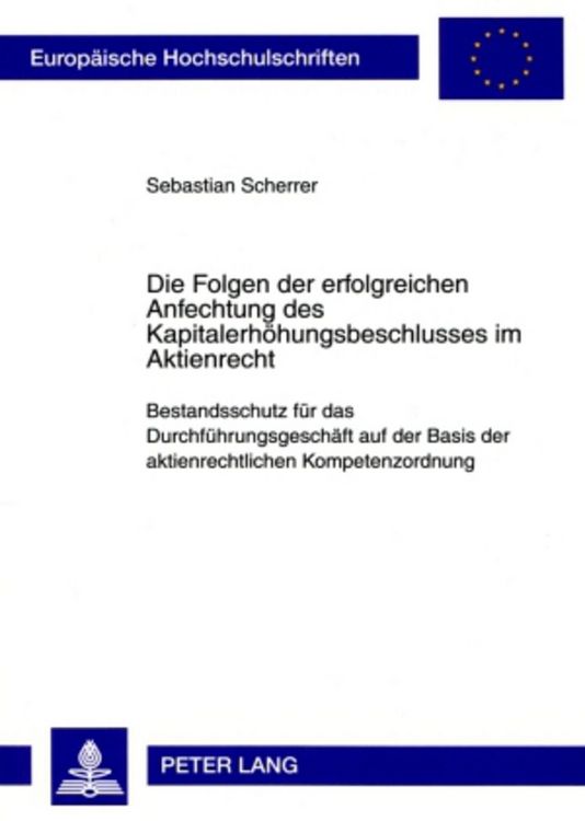 Produktbild: Die Folgen der erfolgreichen Anfechtung des Kapitalerhoehungsbeschlusses im Aktienrecht
