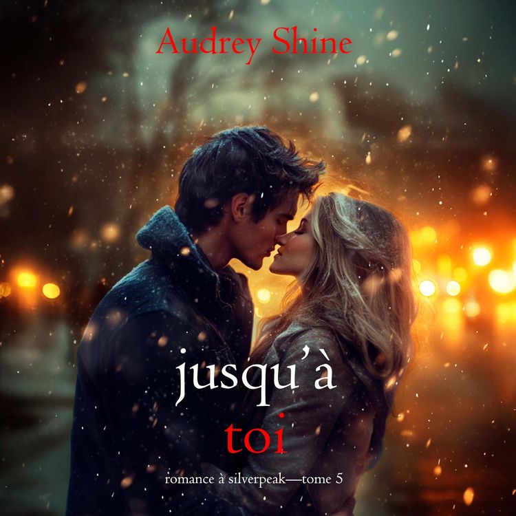 Produktbild: Jusqu'&agrave; toi (Romance &agrave; Silverpeak&mdash;Tome 5)