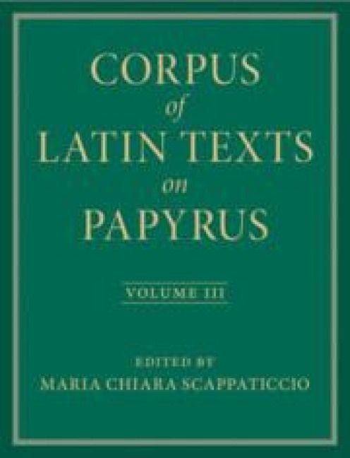 Produktbild: Corpus of Latin Texts on Papyrus: Volume 3, Part III