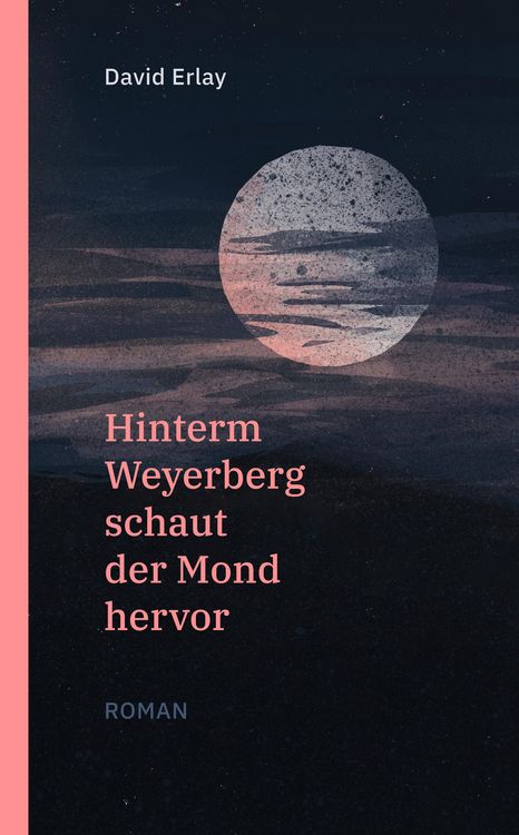 Produktbild: Hinterm Weyerberg schaut der Mond hervor: Roman