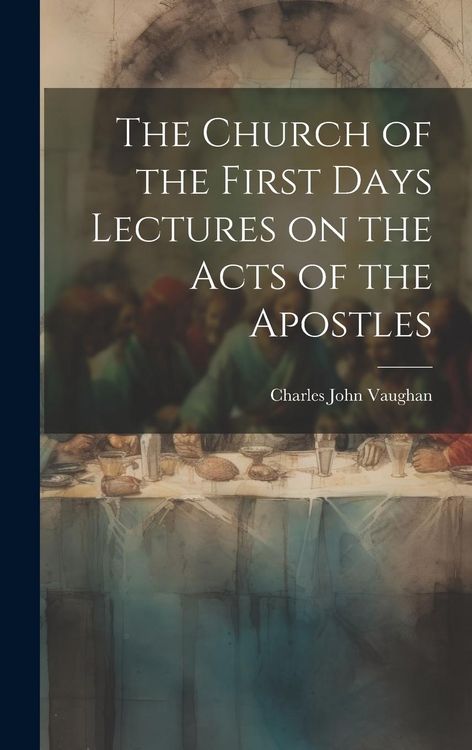 Produktbild: The Church of the First Days Lectures on the Acts of the Apostles