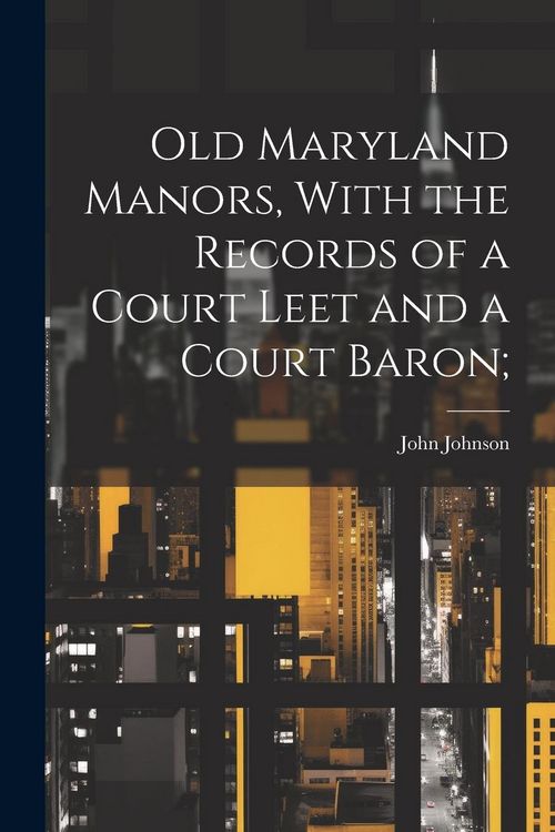 Produktbild: Old Maryland Manors, With the Records of a Court Leet and a Court Baron;