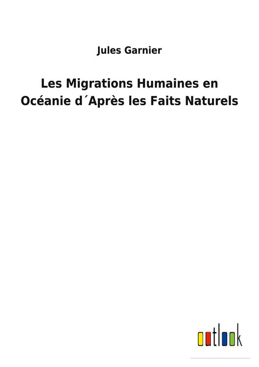 Produktbild: Les Migrations Humaines en Oc&eacute;anie d&acute;Apr&egrave;s les Faits Naturels
