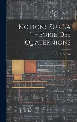 Produktbild: Notions Sur La Th&eacute;orie Des Quaternions