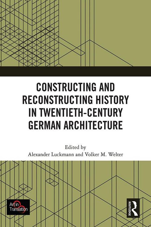 Produktbild: Constructing and Reconstructing History in Twentieth-Century German Architecture