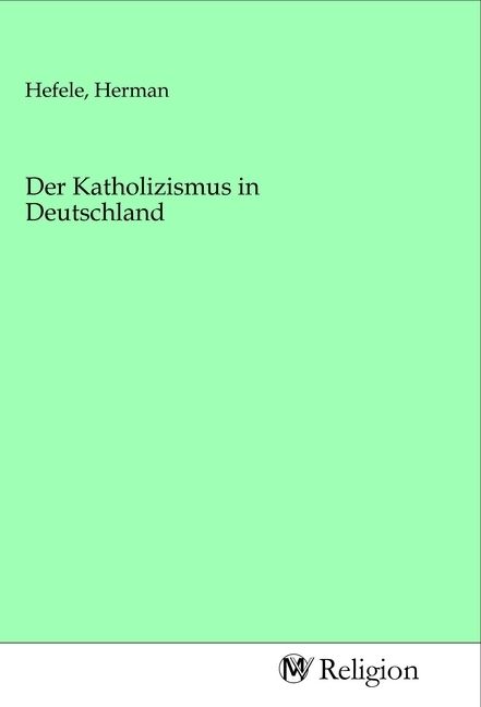 Produktbild: Der Katholizismus in Deutschland