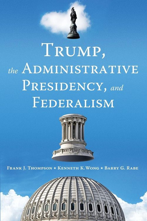 Produktbild: Trump, the Administrative Presidency, and Federalism