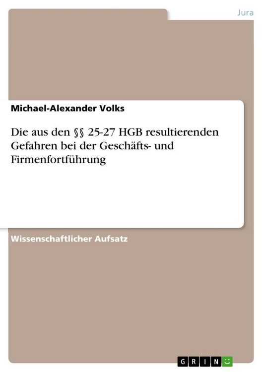 Produktbild: Die aus den &sect;&sect; 25-27 HGB resultierenden Gefahren bei der Gesch&auml;fts- und Firmenfortf&uuml;hrung