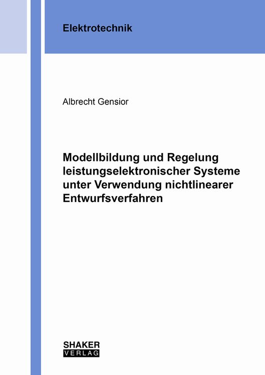 Bild vom Artikel Modellbildung und Regelung leistungselektronischer Systeme unter Verwendung nichtlinearer Entwurfsverfahren vom Autor Albrecht Gensior