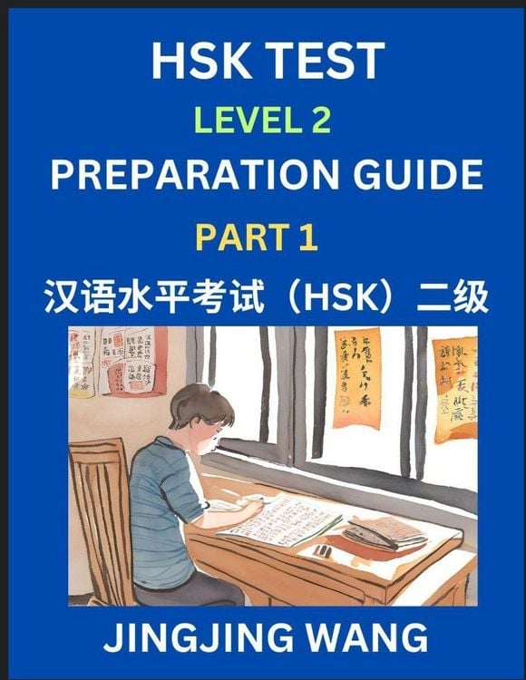 Produktbild: HSK Test Level 2 Preparation Guide (Part 1)- A Beginner's Study Material to Self-learn Mandarin Chinese Characters, Words, Example Sentences, Vocabula