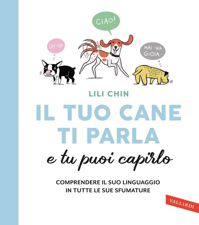 Produktbild: Il tuo cane ti parla e tu puoi capirlo. Comprendere il suo linguaggio in tutte le sue sfumature