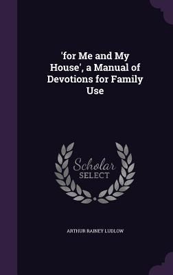Produktbild: 'for Me and My House', a Manual of Devotions for Family Use