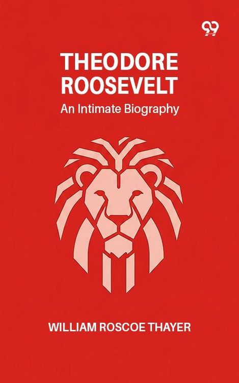 Produktbild: Theodore Roosevelt: An Intimate Biography