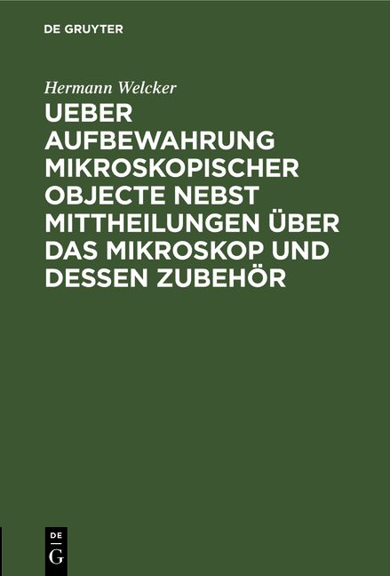 Produktbild: Ueber Aufbewahrung mikroskopischer Objecte nebst Mittheilungen &uuml;ber das Mikroskop und dessen Zubeh&ouml;r