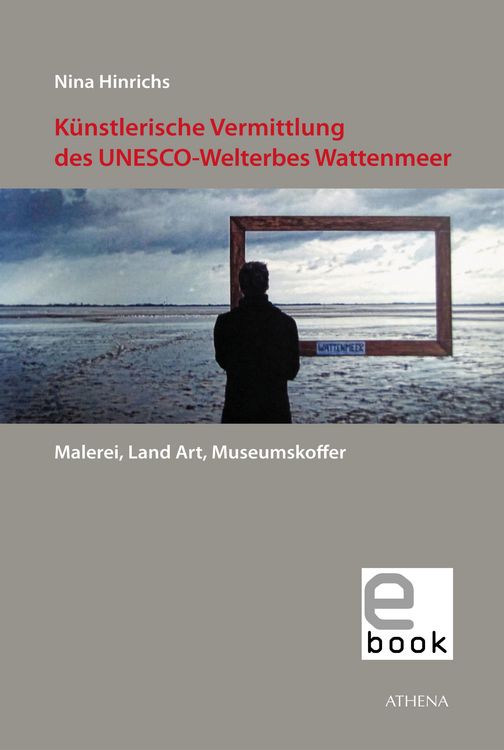 Produktbild: K&uuml;nstlerische Vermittlung des UNESCO-Welterbes Wattenmeer